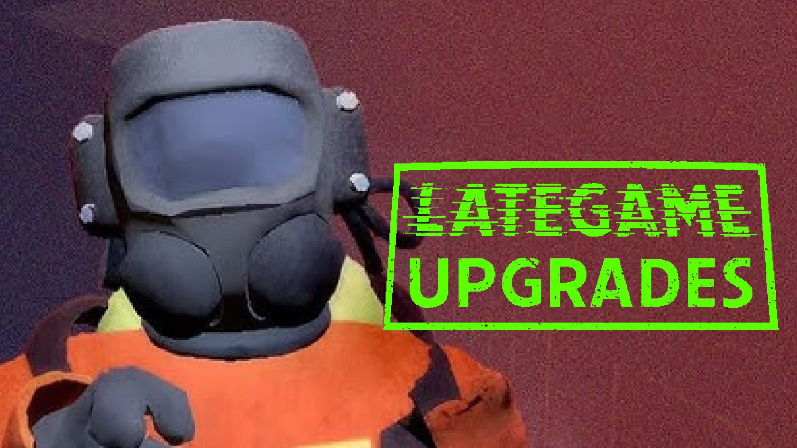 Lategame Upgrades